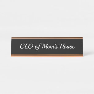 CEO of Mom's House Desk Nameplate