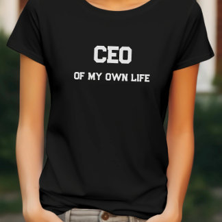 CEO of My Own Life Motivational Typography T-shirt