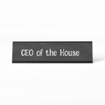 CEO of the House Desk Name Plate – Gift for mom