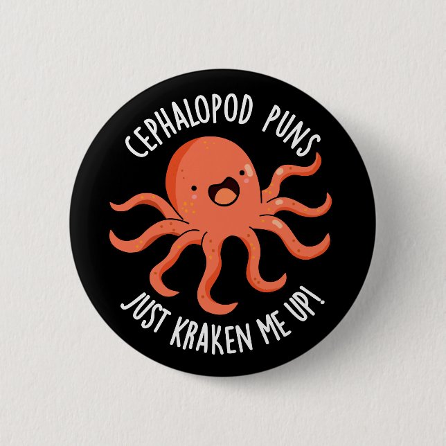 Cephalopod Puns Just Kraken Me Up Pun Dark BG 2 Inch Round Button (Front)