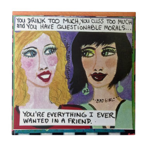 CERAMIC TIME-EVERYTHING I EVER WANTED IN A FRIEND TILE