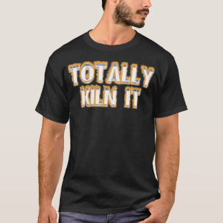 ceramic ware pottery totally kiln T-Shirt