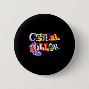 Cereal Killer Food Lover Ironic Funny Breakfast Pu 2 Inch Round Button