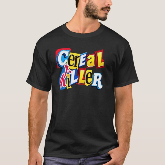 Cereal Killer Graphic For The Cereal Lovers In You T-Shirt (Front)