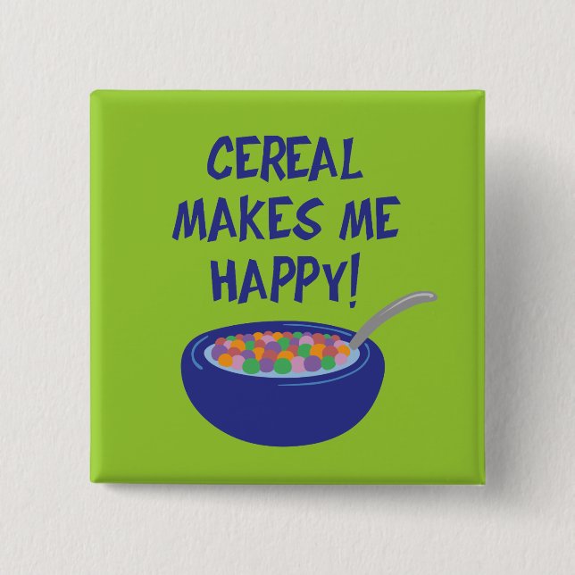 Cereal Makes Me Happy 2 Inch Square Button (Front)