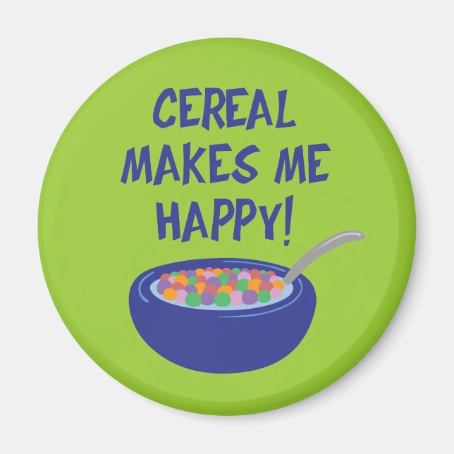 Cereal Makes Me Happy Magnet (Front)
