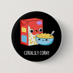 Cerealsly Corny Funny Milk Cereal Pun Dark BG 2 Inch Round Button