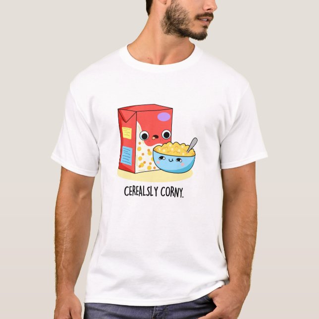 Cerealsly Corny Funny Milk Cereal Pun  T-Shirt (Front)