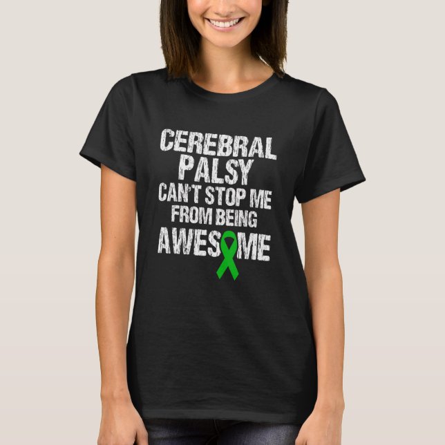 cerebral palsy can't stop me from being awesome gr T-Shirt (Front)