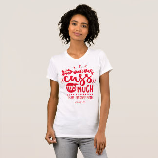 Certaines mamans en font trop - Drôle T-shirt #Mom