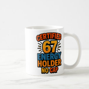Certified 67 Energy Holder No Cap Aura Rizz Sigma Coffee Mug