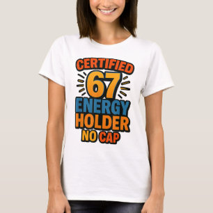 Certified 67 Energy Holder No Cap Aura Rizz Sigma T-Shirt