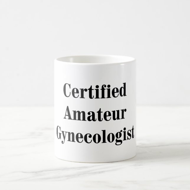 Certified Amateur Gynecologist Coffee Mug (Center)