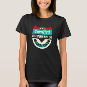 Certified Australian Mist Cat Specialist Cat Mom T-Shirt
