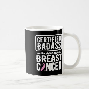 Certified Bad Against Breast Cancer Awareness  Coffee Mug