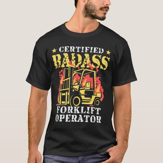 Certified Badass Forklift Operator T-Shirt (Front)