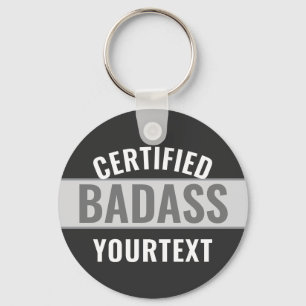 Certified Badass Modern Black & White Funny Unique Keychain