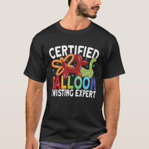 Certified Balloon Twisting Expert  Balloon Animal  T-Shirt