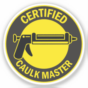 Certified Caulk Master