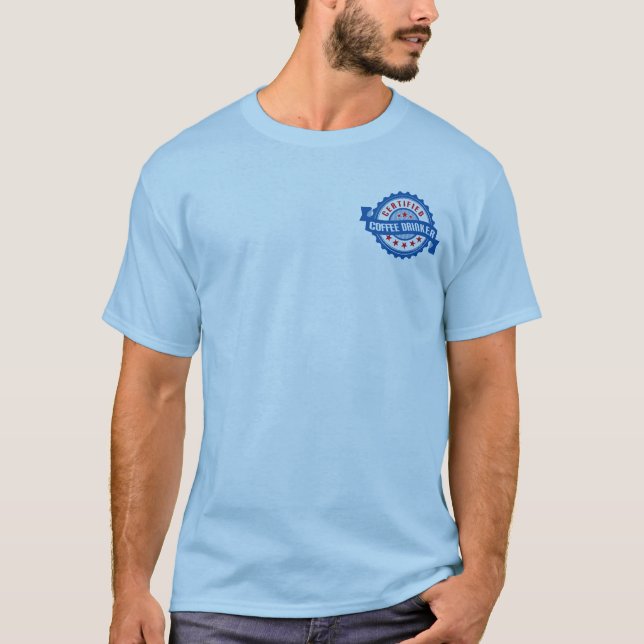Certified Coffee Drinker 3 T-Shirt (Front)