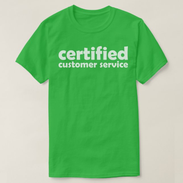 certified customer service T-Shirt (Design Front)