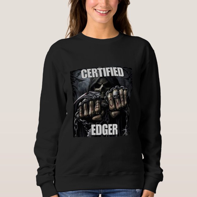 Certified Edger Funny Cringe Hard Skeleton Meme Sweatshirt (Front)