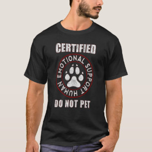 Certified Emotional Support Human Funny Dog T-Shirt