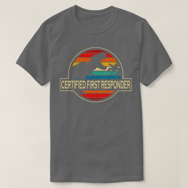 Certified First Responder Dinosaur T-Shirt (Design Front)