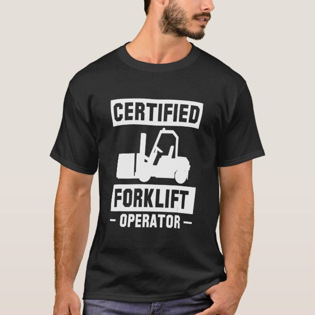Certified Forklift Operator Forklift Driver T-Shirt (Front)