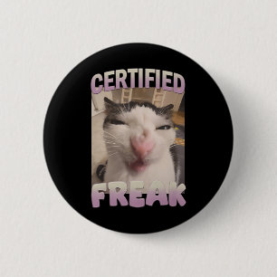 Certified Freak Cat Meme Meme Offensive Memes Funn 2 Inch Round Button