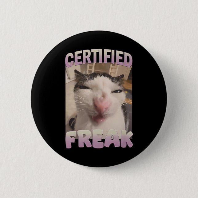Certified Freak Cat Meme Meme Offensive Memes Funn 2 Inch Round Button (Front)