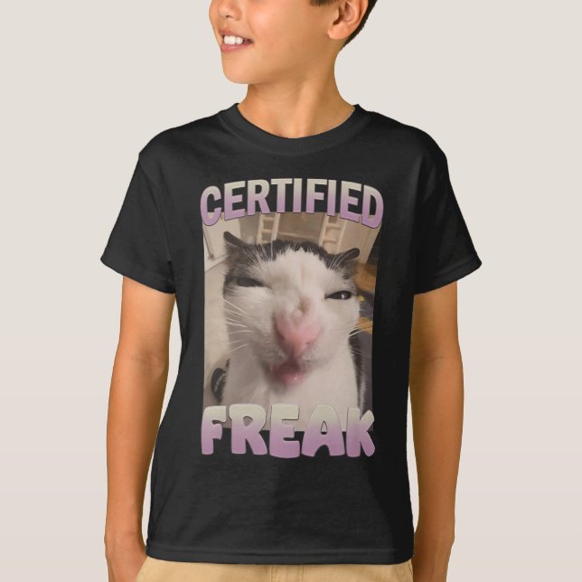 Certified Freak Cat Meme Meme Offensive Memes Funn T-Shirt (Front)