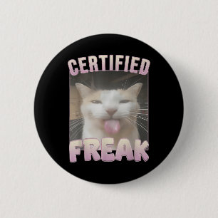 Certified Freak Cat Meme Offensive Memes Funny Cat 2 Inch Round Button