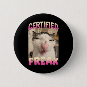Certified Freak Cat Meme Offensive Memes Funny Cat 2 Inch Round Button