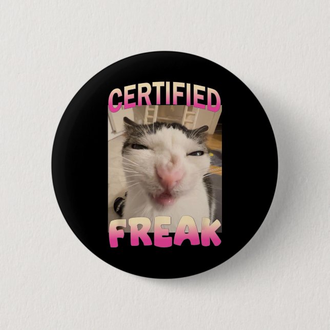 Certified Freak Cat Meme Offensive Memes Funny Cat 2 Inch Round Button (Front)