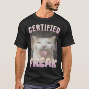 Certified Freak Cat Meme Offensive Memes Funny Cat T-Shirt