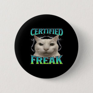 Certified Freak Funny Cat Meme Cursed Silly Starin 2 Inch Round Button