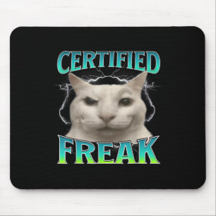 Certified Freak Funny Cat Meme Cursed Silly Starin Mouse Pad