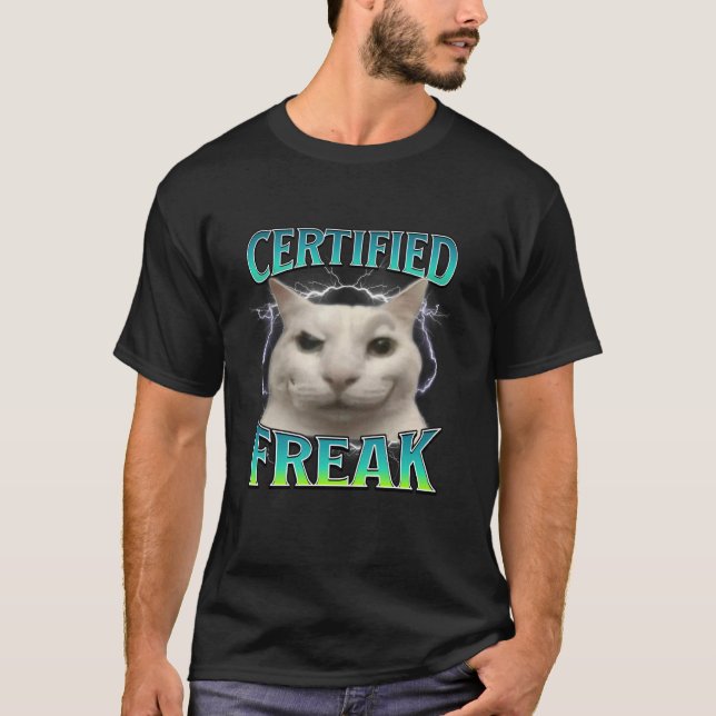 Certified Freak Funny Cat Meme Cursed Silly Starin T-Shirt (Front)