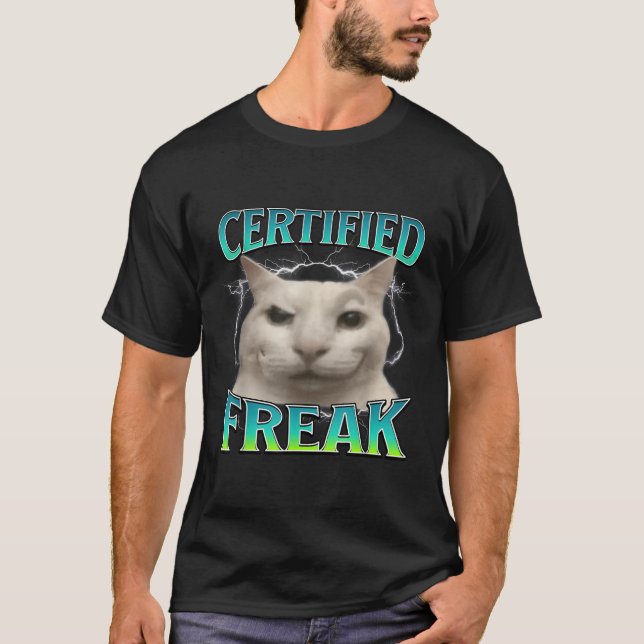 Certified Freak Funny Cat Meme Cursed Silly Starin T-Shirt (Front)