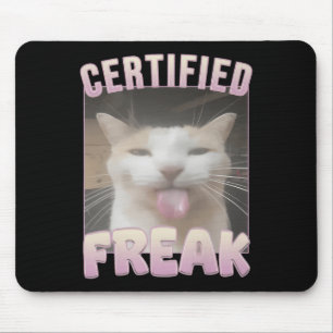 Certified Freak Funny Cat Meme Mouse Pad