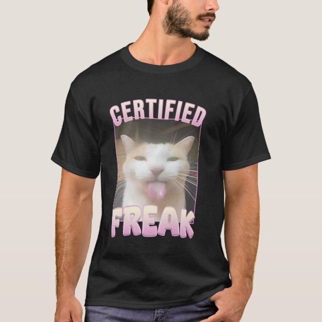 Certified Freak Funny Cat Meme T-Shirt (Front)