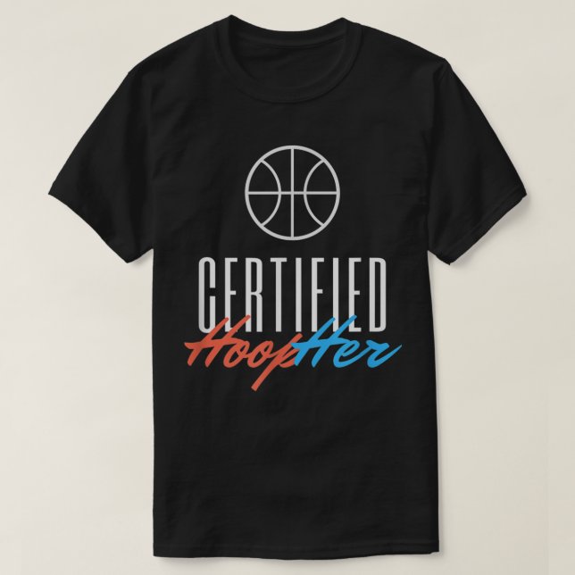 Certified HoopHer Basketball Girl, Basketball For  T-Shirt (Design Front)