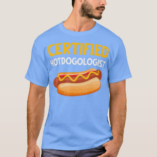 Certified Hotdogologist Hot Dog Lovers Hot Dog T-Shirt
