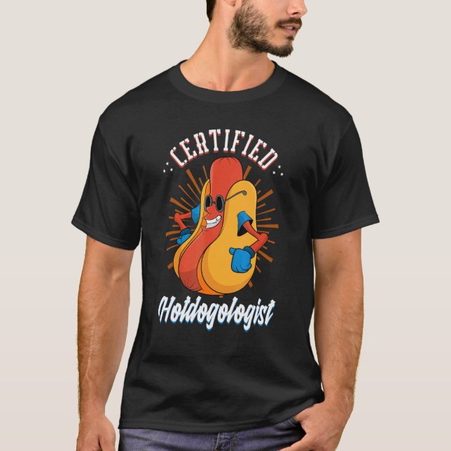 Certified Hotdogologist Hotdog Franks Sausage Hot  T-Shirt (Front)