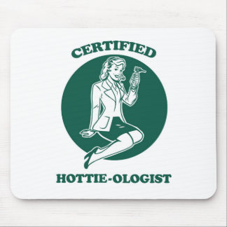 Certified Hottie-ologist Mouse Pad
