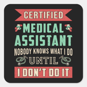 Certified Medical Assistant Doctor Nurse Funny Square Sticker