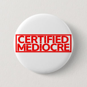 Certified Mediocre Stamp 2 Inch Round Button