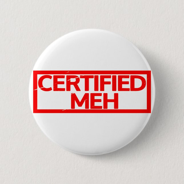 Certified Meh Stamp 2 Inch Round Button (Front)