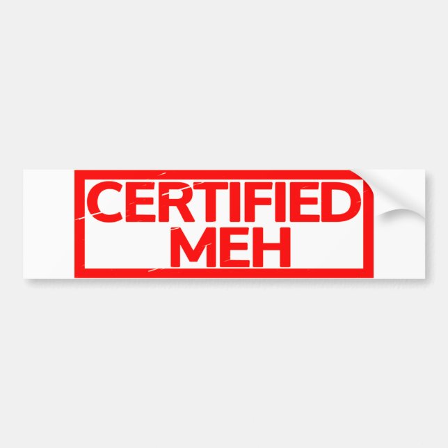 Certified Meh Stamp Bumper Sticker (Front)